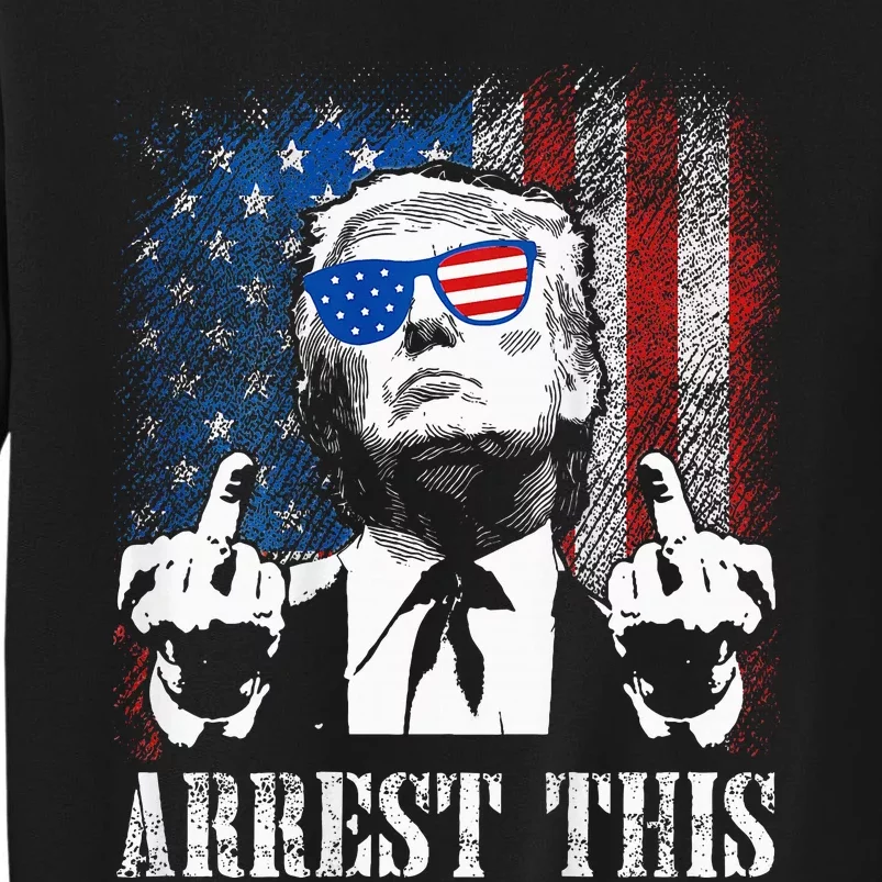 Arrest This Trump 2024 Us American Flag Tall Sweatshirt