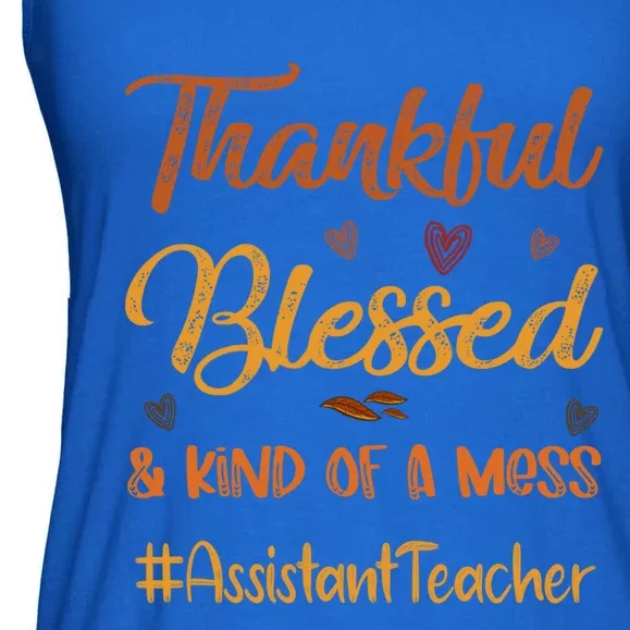 Assistant Teacher Thankful Blessed And Kind Of A Mess Fall Gift Ladies Essential Flowy Tank