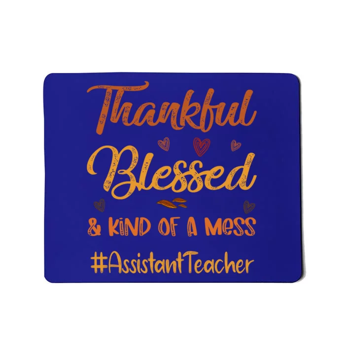 Assistant Teacher Thankful Blessed And Kind Of A Mess Fall Gift Mousepad