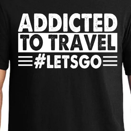 Addicted To Travel Lets Go Travel Outfit Traveling Cute Gift Pajama Set