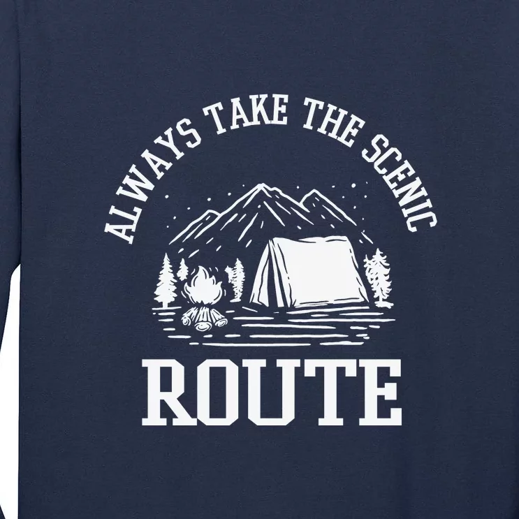 Always Take The Scenic Route Camping Gift Tall Long Sleeve T-Shirt