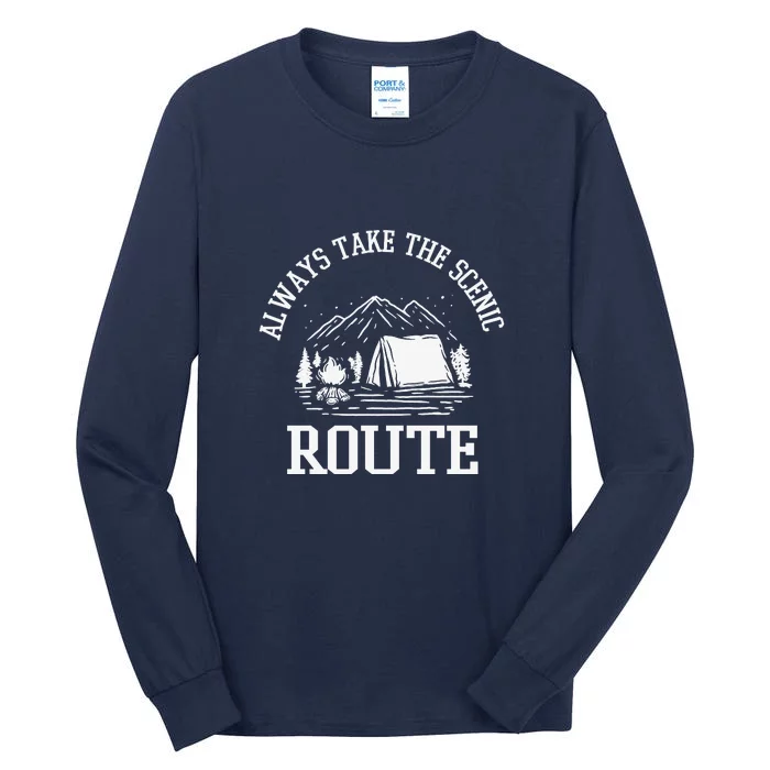 Always Take The Scenic Route Camping Gift Tall Long Sleeve T-Shirt