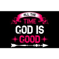 All The Time God Is Good Bumper Sticker