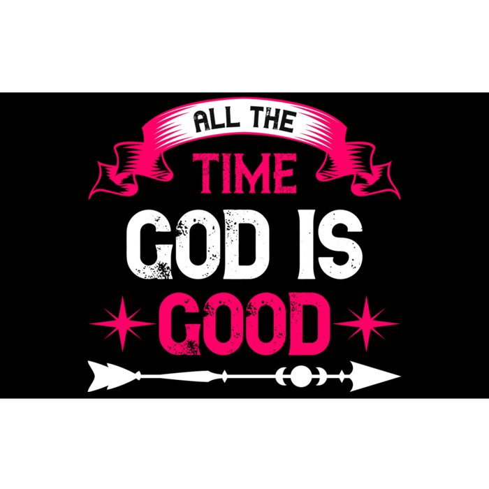 All The Time God Is Good Bumper Sticker