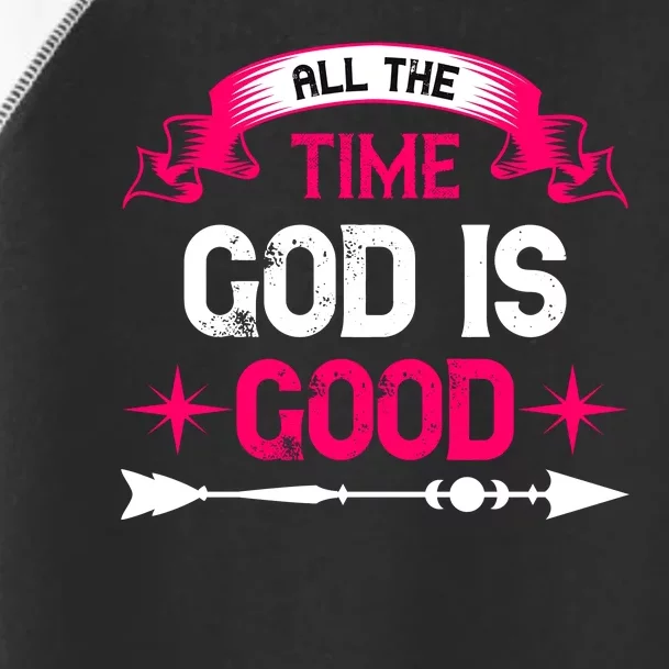 All The Time God Is Good Toddler Fine Jersey T-Shirt