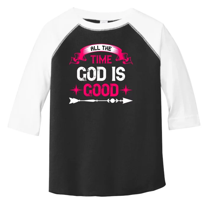 All The Time God Is Good Toddler Fine Jersey T-Shirt