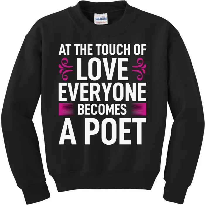 At The Touch Of Love Everyone Becomes A Poet Kids Sweatshirt