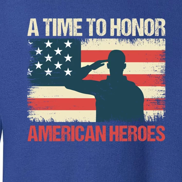 A Time To Honor American Hereos Memorial Day Cute Gift Toddler Sweatshirt