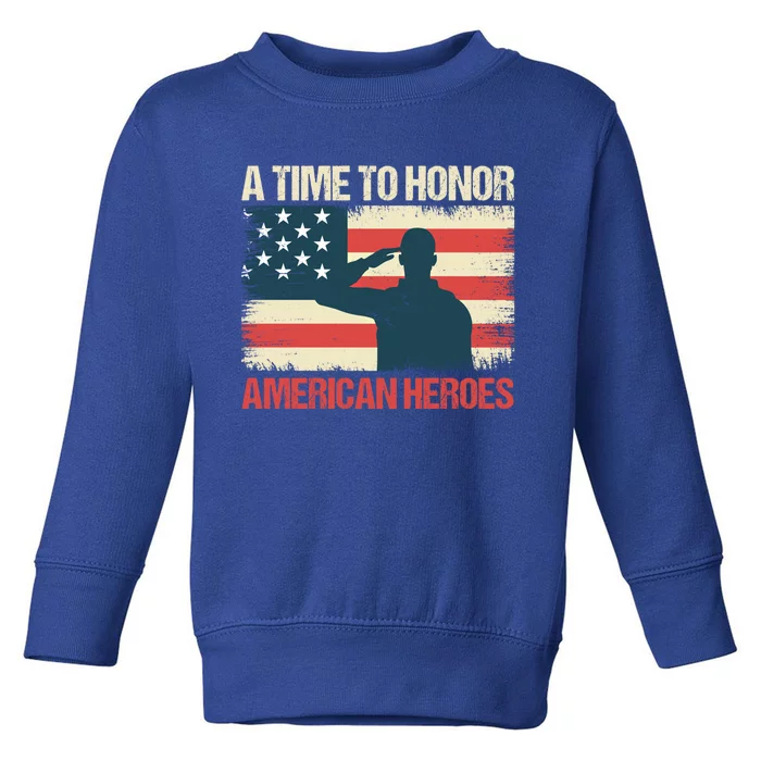 A Time To Honor American Hereos Memorial Day Cute Gift Toddler Sweatshirt