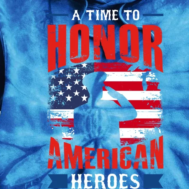 A Time To Honor American Heros Gift Memorial Day Cool Gift Tie Dye Hoodie