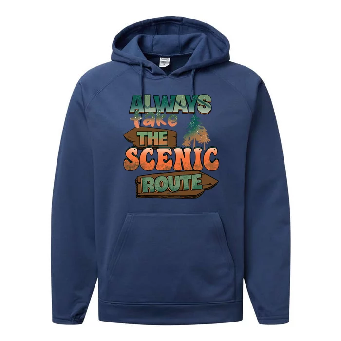 Always Take The Scenic Route Camping Travel Adventure Gift Performance Fleece Hoodie