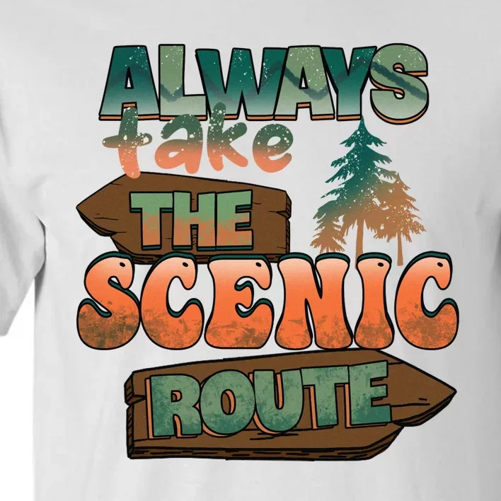 Always Take The Scenic Route Camping Travel Adventure Gift Tall T-Shirt