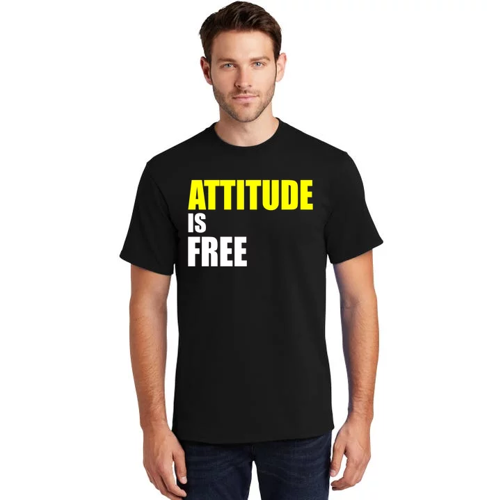 Attitude Is Free Tall T-Shirt