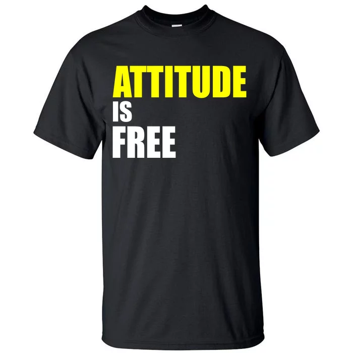 Attitude Is Free Tall T-Shirt