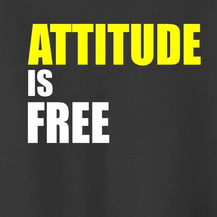 Attitude Is Free Toddler T-Shirt