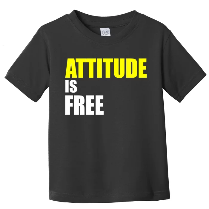 Attitude Is Free Toddler T-Shirt