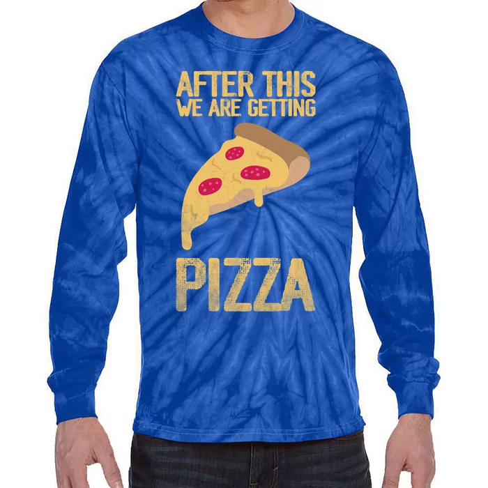 After This We Are Getting Pizza Food Quote Meaningful Gift Tie-Dye Long Sleeve Shirt