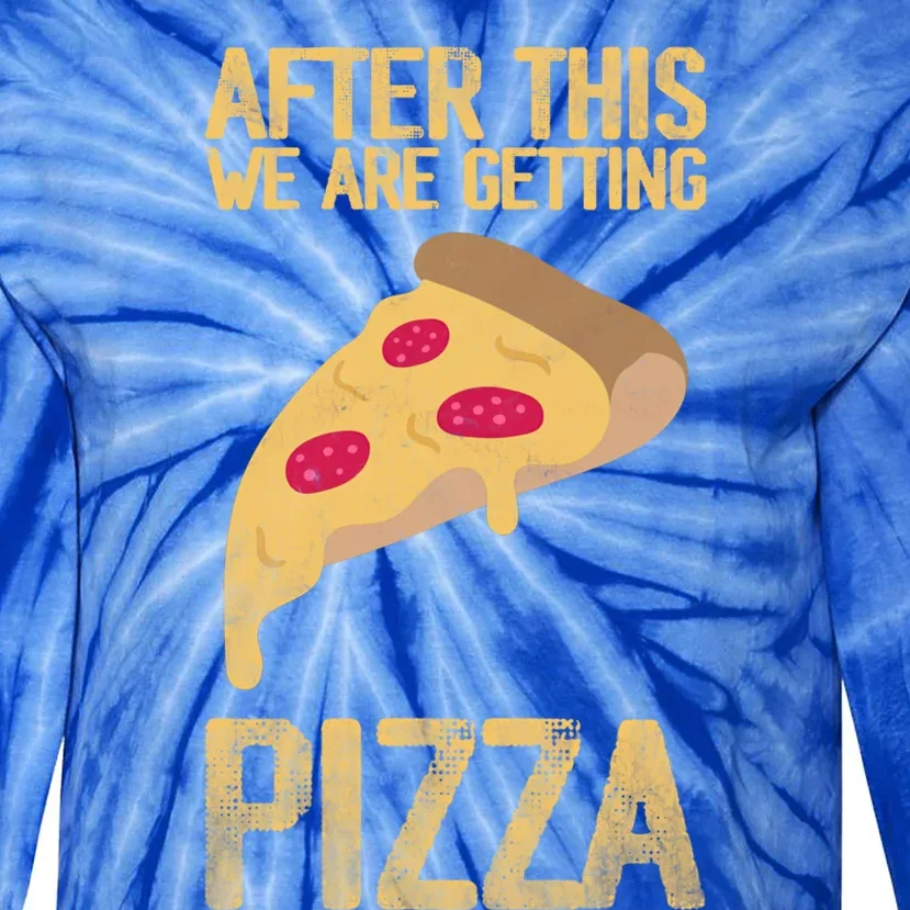 After This We Are Getting Pizza Food Quote Meaningful Gift Tie-Dye Long Sleeve Shirt