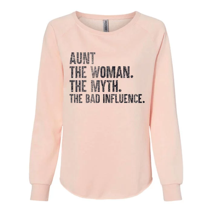 Aunt The Women The Myth The Bad Influence Funny Womens California Wash Sweatshirt