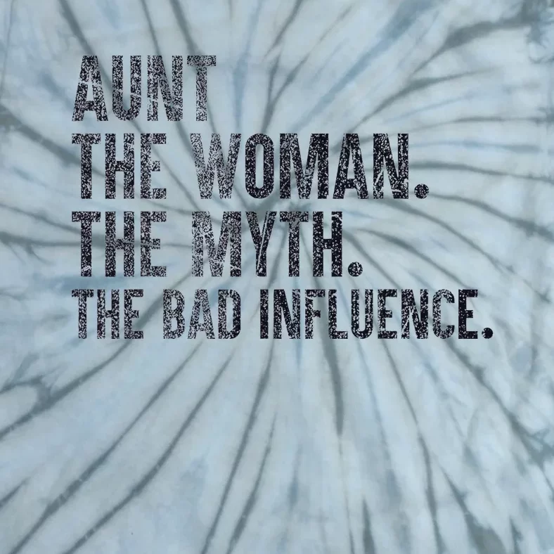 Aunt The Women The Myth The Bad Influence Funny Tie-Dye T-Shirt