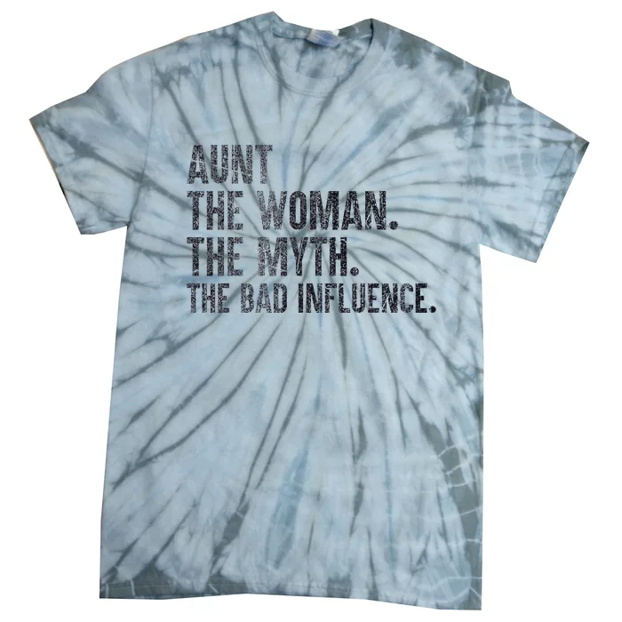 Aunt The Women The Myth The Bad Influence Funny Tie-Dye T-Shirt