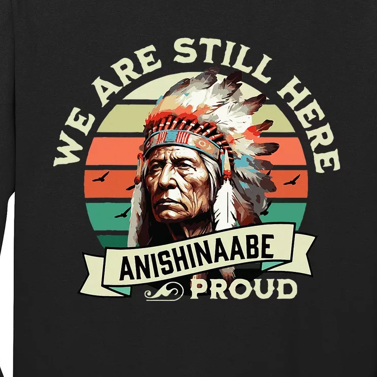 Anishinaabe Tribe We Are Here Native Indian Long Sleeve Shirt