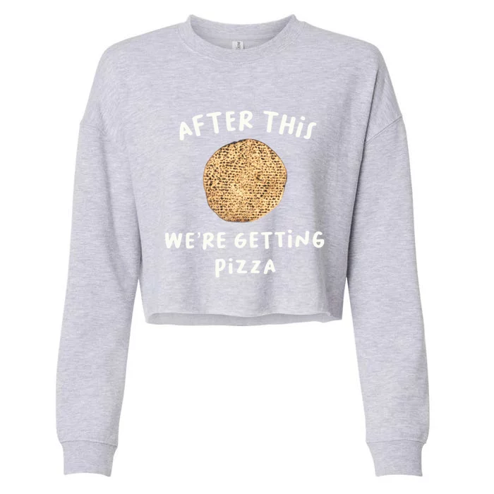 After This We're Getting Pizza Jewish Passover Matzah Seder Gift Cropped Pullover Crew