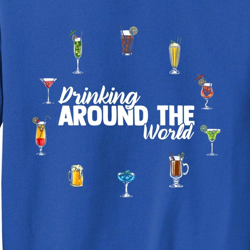 Around The World Ing Lover Alcoholic Beverage Gift Tall Sweatshirt