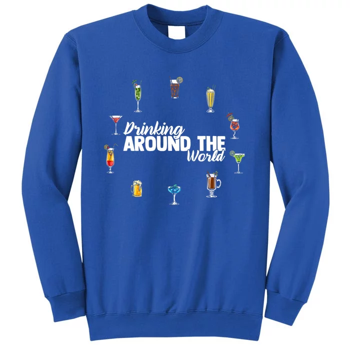 Around The World Ing Lover Alcoholic Beverage Gift Tall Sweatshirt