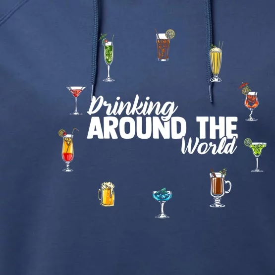 Around The World Ing Lover Alcoholic Beverage Gift Performance Fleece Hoodie