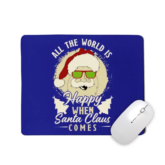 All The World Is Happy When Santa Claus Comes Meaningful Gift Mousepad