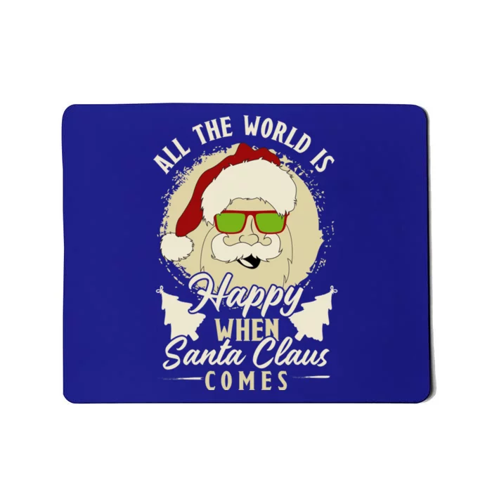 All The World Is Happy When Santa Claus Comes Meaningful Gift Mousepad