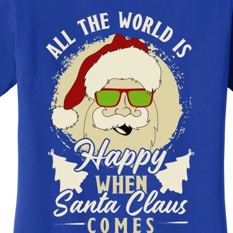 All The World Is Happy When Santa Claus Comes Meaningful Gift Women's T-Shirt