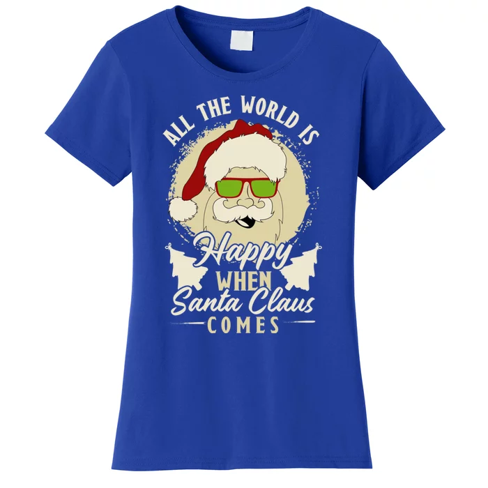 All The World Is Happy When Santa Claus Comes Meaningful Gift Women's T-Shirt