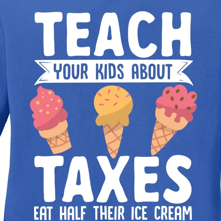 Accountant Teach Your About Taxes Eat Half Ice Cream Gift Ladies Long Sleeve Shirt