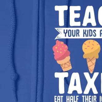 Accountant Teach Your About Taxes Eat Half Ice Cream Gift Full Zip Hoodie