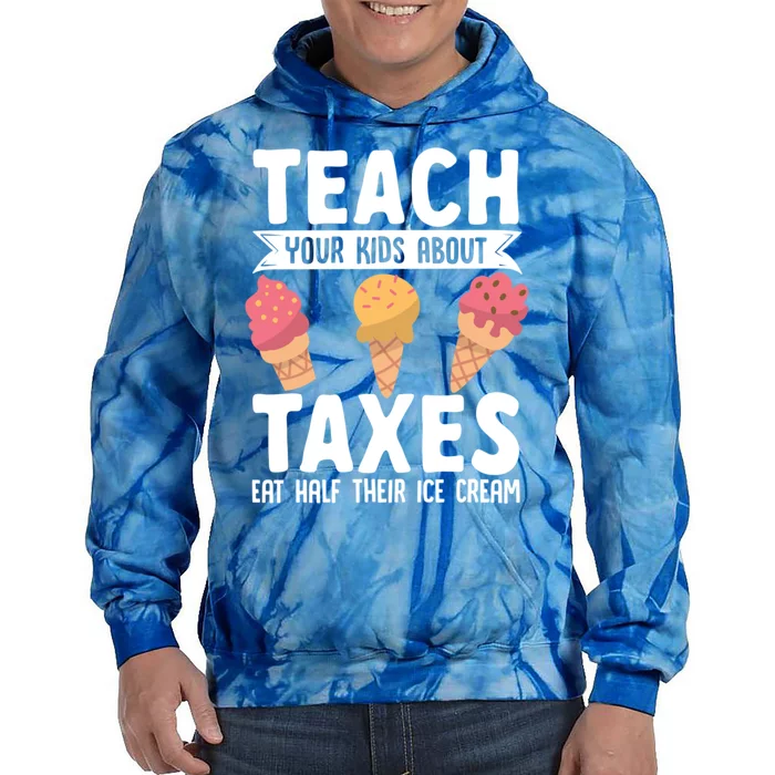 Accountant Teach Your About Taxes Eat Half Ice Cream Gift Tie Dye Hoodie