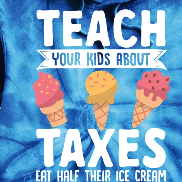 Accountant Teach Your About Taxes Eat Half Ice Cream Gift Tie Dye Hoodie