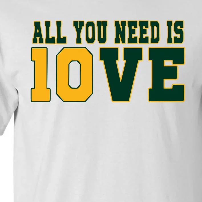 All That You Need Is 10ve Funny 10ve Tall T-Shirt