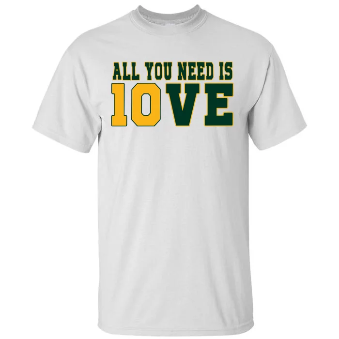 All That You Need Is 10ve Funny 10ve Tall T-Shirt