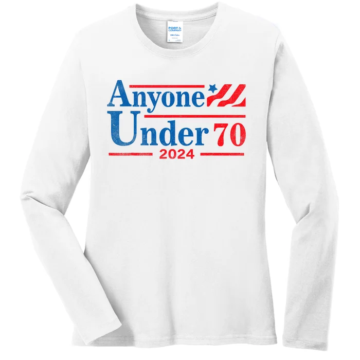 Anyone Under 70 For President 2024 President Election 2024 Ladies Long Sleeve Shirt