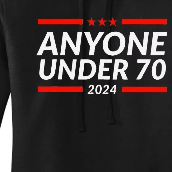 Anyone Under 70 For President 2024 Funny Election Women's Pullover Hoodie