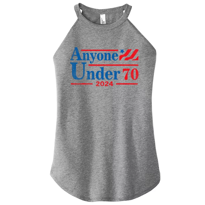 Anyone Under 70 For President 2024 Funny Election Women’s Perfect Tri Rocker Tank