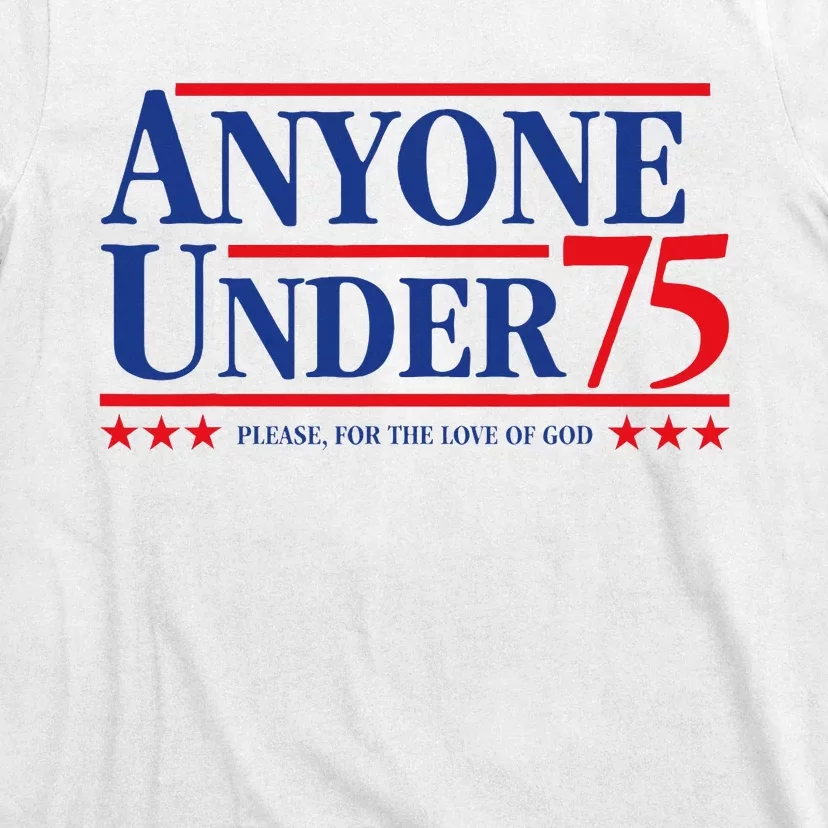 Anyone Under 75 Please For The Love T-Shirt