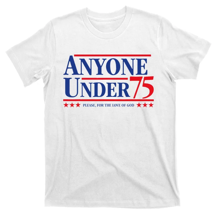 Anyone Under 75 Please For The Love T-Shirt