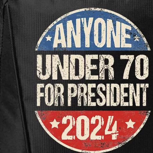 Anyone Under 70 For President 2024 Funny Election City Backpack