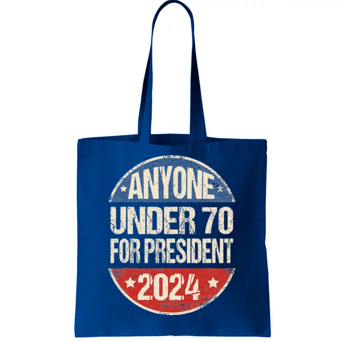 Anyone Under 70 For President 2024 Funny Election Tote Bag