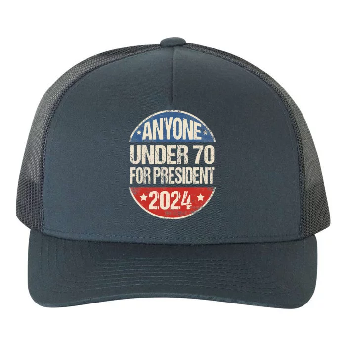 Anyone Under 70 For President 2024 Funny Election Yupoong Adult 5-Panel Trucker Hat