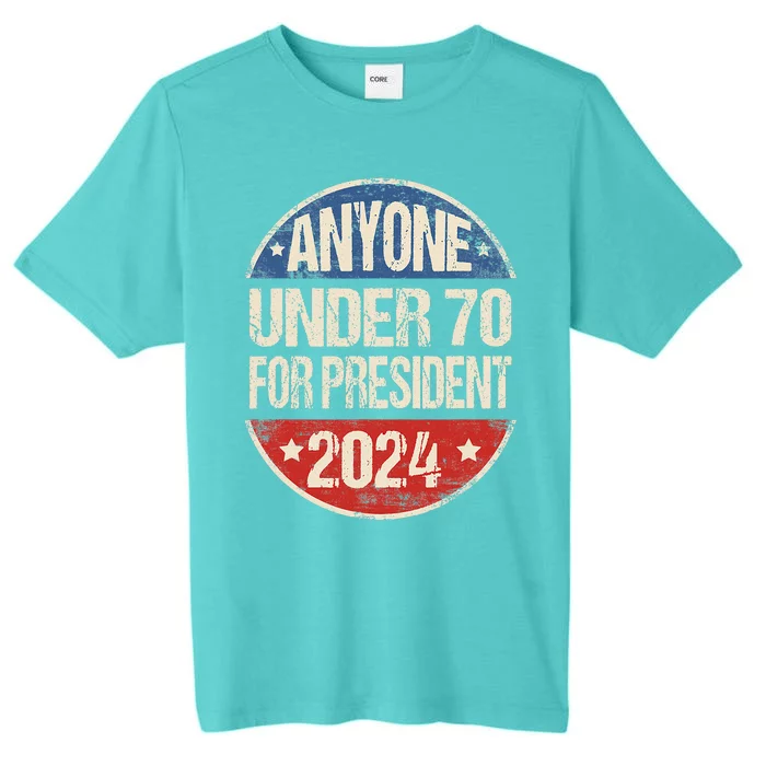 Anyone Under 70 For President 2024 Funny Election ChromaSoft Performance T-Shirt