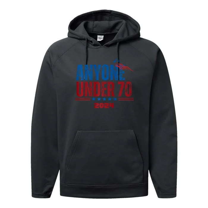 Anyone Under 70 For President Anyone Under 70 2024 Performance Fleece Hoodie